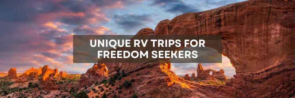 The Adventurer's Bucket List: Unique RV Trips for the Freedom Seeker