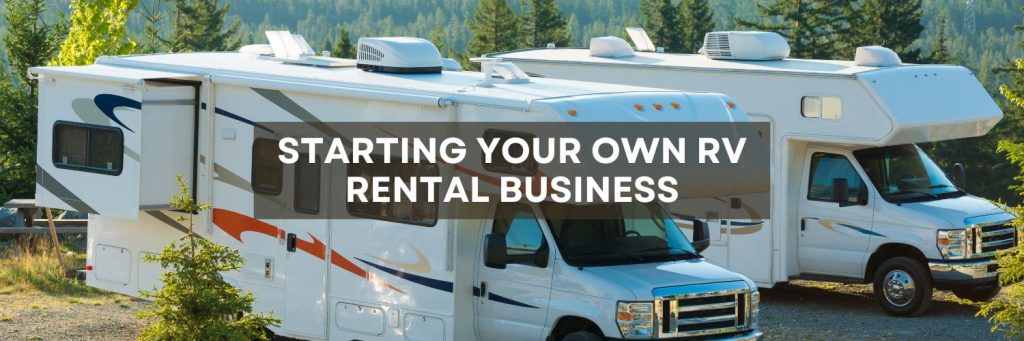How to Start Your Own RV Rental Business: A Step-by-Step Guide for Veterans