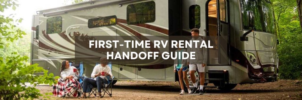 First-Time RV Rental Handoff: A Comprehensive Guide for Owners