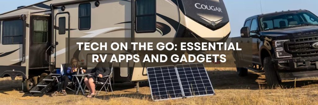 Tech on the Go: Essential RV Apps and Gadgets